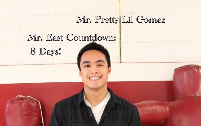 Mr. East Countdown: Mr. Pretty Lil Gomez – 8 days to go