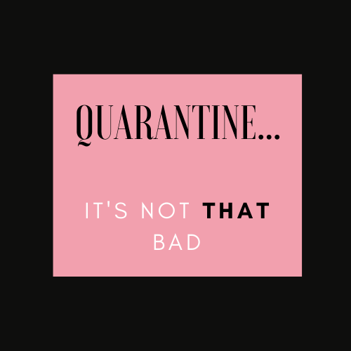 Quarantine is not THAT bad... (1)