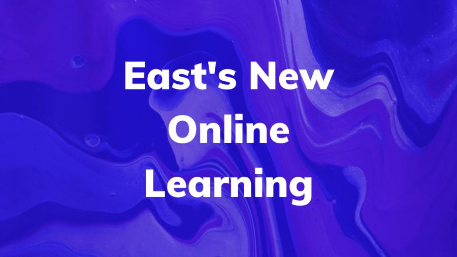 East implements a new online learning system for all students.  