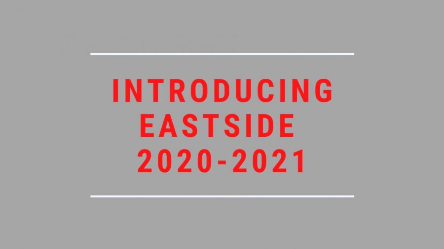 Eastside Editors introduce their sections for the 2020-2021 school year.  