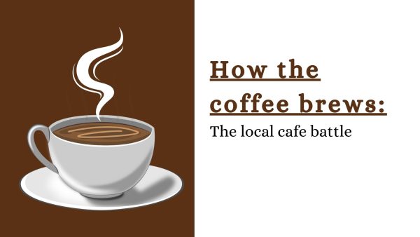 How the coffee brews: The local cafe battle